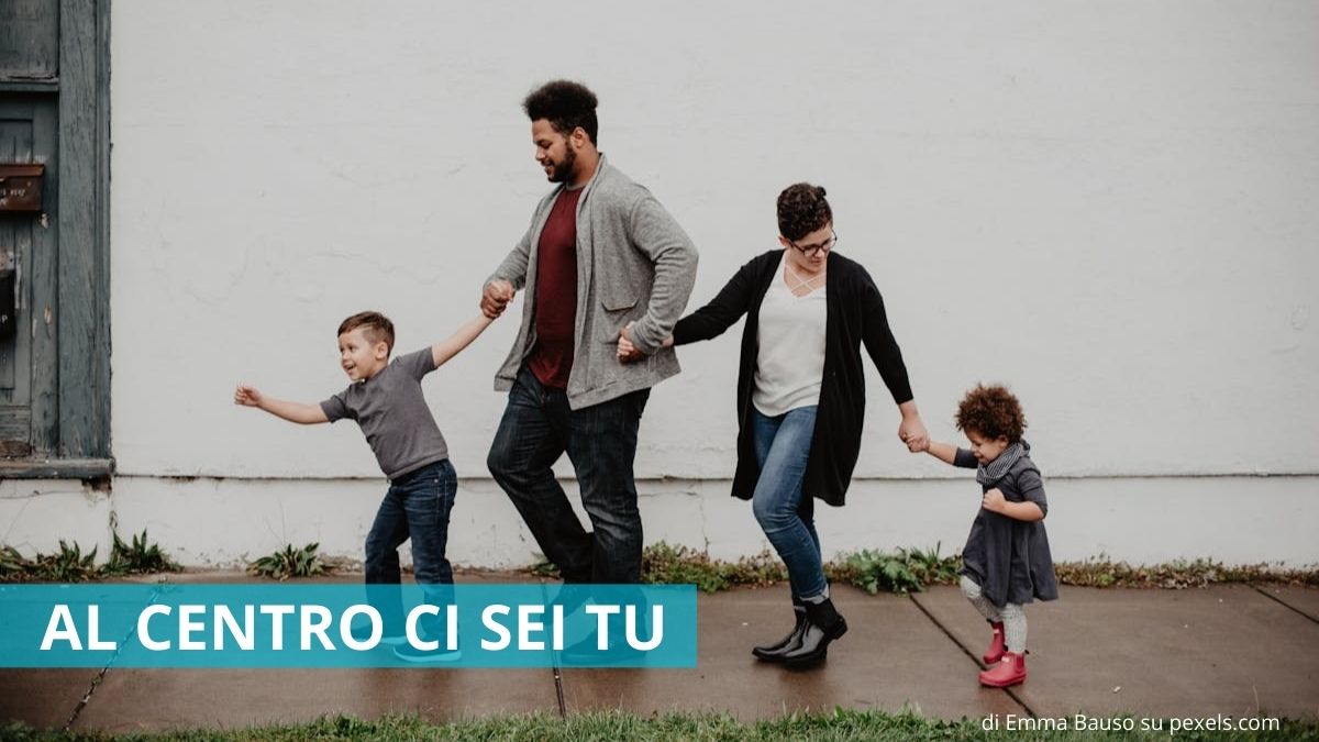 Al centro ci sei tu